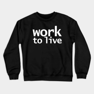 Work to Live Funny Typography Crewneck Sweatshirt